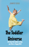 The Toddler Universe: All about the toddler to help you raise a happy child