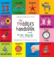 The Toddler's Handbook: Bilingual (English / Dutch) (Engels / Nederlands) Numbers, Colors, Shapes, Sizes, ABC Animals, Opposites, and Sounds, with Over 100 Words That Every Kid Should Know: Engage Early Readers: Children's Learning Books
