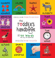 The Toddler's Handbook: Bilingual (English / Portuguese) (Inglês / Português) Numbers, Colors, Shapes, Sizes, ABC Animals, Opposites, and Sounds, with over 100 Words that every Kid should Know: Engage Early Readers: Children's Learning Books