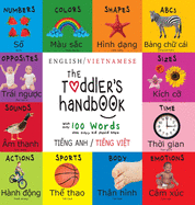 The Toddler's Handbook: Bilingual (English / Vietnamese) (Ti&#7871;ng Anh / Ti&#7871;ng Vi&#7879;t) Numbers, Colors, Shapes, Sizes, ABC Animals, Opposites, and Sounds, with over 100 Words that every Kid should Know: Engage Early Readers: Children's...