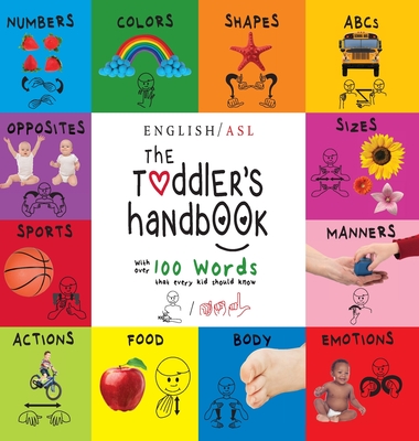 The Toddler's Handbook: (English / American Sign Language - ASL) Numbers, Colors, Shapes, Sizes, Abc's, Manners, and Opposites, with over 100 Words that Every Kid Should Know - Martin, Dayna, and Roumanis, A R