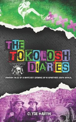 The Tokolosh Diaries: Random tales of a white boy in Apartheid South Africa. - Edwards, Sandy Lee (Editor), and Martin, Clyde