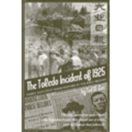 The Toledo Incident of 1925: Three Days That Made History in Toledo, Oregon: The True Story of an Angry Mob, the Japanese/Asians They Forced Out of Town, and the Lawsuit That Followed - Cox, Ted W