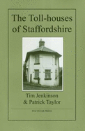 The Toll-Houses of Staffordshire - Jenkinson, Tim, and Taylor, Patrick