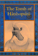 The Tomb of Hatshopsitu: The Life and Monuments of the Queen