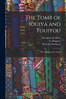 The Tomb of Iouiya and Touiyou: the Finding of the Tomb - Davis, Theodore M 1837-1915 (Creator), and Maspero, G (Gaston) 1846-1916 (Creator), and Newberry, Percy E (Percy Edward) 18...