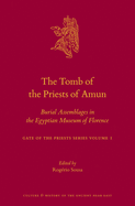 The Tomb of the Priests of Amun: Burial Assemblages in the Egyptian Museum of Florence Gate of the Priests Series Volume 1