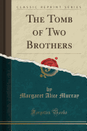 The Tomb of Two Brothers (Classic Reprint)