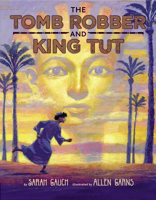 The Tomb Robber and King Tut - Gauch, Sarah
