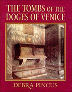 The Tombs of the Doges of Venice: Venetian State Imagery in the Thirteenth and Fourteenth Centuries