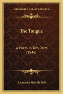 The Tongue: A Poem In Two Parts (1846)