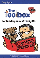 The Toolbox for Building a Great Family Dog