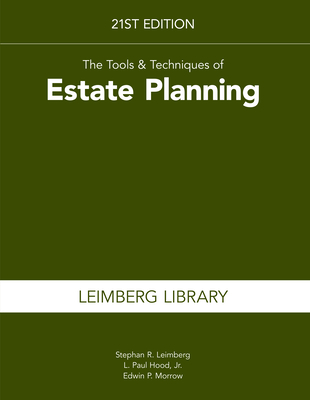 The Tools & Techniques of Estate Planning, 21st Edition - Leimberg, Stephan, and Hood, L Paul, and Morrow, Edwin P