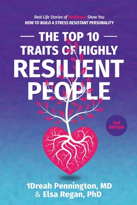 The Top 10 Traits of Highly Resilient People: Real Life Stories of Resilience Show You How to Build a Stress Resistant Personality - Pennington, Andrea (1dreah), and Regan, Elsa, and Bey, Kenny