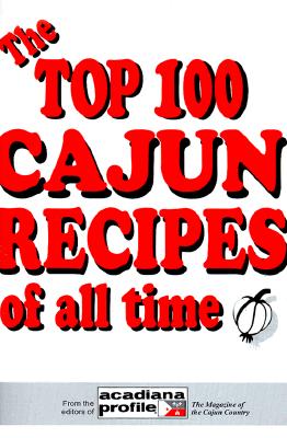 The Top 100 Cajun Recipes of All Time - Angers, Trent (Editor)