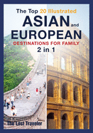 The Top 20 Illustrated Asian and European Destinations for Family: 2 Books in 1
