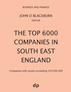 The Top 6000 Companies in South East England: Companies with assets exceeding 20,000,000