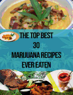 The Top Best 30 Marijuana Recipes Ever Eaten