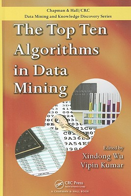 The Top Ten Algorithms in Data Mining - Wu, Xindong (Editor), and Kumar, Vipin (Editor)