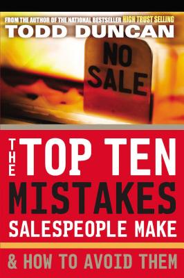 The Top Ten Mistakes Salespeople Make and How to Avoid Them - Duncan, Todd