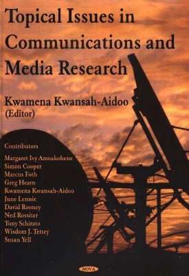 The Topical Issues in Communications and Media Research - Kwansah-Aidoo, Kwamena