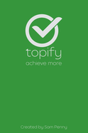The Topify Method - Green Edition Vol 6: A Quarterly System for Clarity, Focus, and Execution