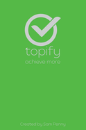 The Topify Method - Green Edition Vol 8: A Quarterly System for Clarity, Focus, and Execution