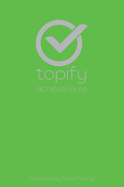 The Topify Method - Green Edition Vol 9: A Quarterly System for Clarity, Focus, and Execution