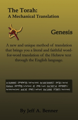 The Torah: A Mechanical Translation - Genesis - Benner, Jeff A