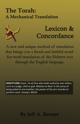 The Torah: A Mechanical Translation - Lexicon and Concordance - Benner, Jeff A