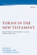 The Torah in the New Testament: Papers Delivered at the Manchester-Lausanne Seminar of June 2008