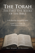 The Torah: The First Five Books of the Bible: In the Beginning, the Lord God Spoke: Genesis 1:1, 3; Exodus 3:4; Deuteronomy 6:4-9; 8:3