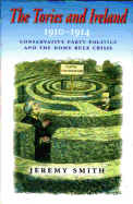 The Tories and Ireland: 1910 - 1914