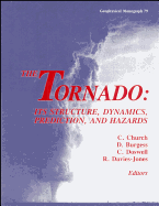 The Tornado : its structure, dynamics, prediction, and hazards