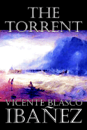The Torrent by Vicente Blasco Ibanez, Fiction, Classics, Literary, Action & Adventure