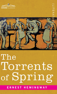 The Torrents Of Spring: A Romantic Novel in Honor of the Passing of a Great Race