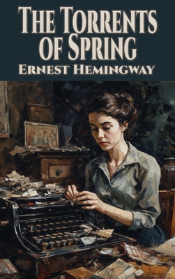 The Torrents of Spring - Hemingway, Ernest