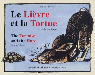 The Tortoise and the Hare (Dual-Language French/English): An Aesop's Fable - McAllister, Angela, and Heale, Jonathan (Illustrator)