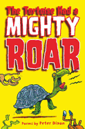 The Tortoise Had a Mighty Roar: Poems by