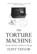 The Torture Machine: Racism and Police Violence in Chicago