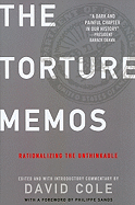 The Torture Memos: Rationalizing the Unthinkable