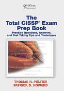 The Total CISSP Exam Prep Book: Practice Questions, Answers, and Test Taking Tips and Techniques