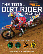 The Total Dirt Rider Manual: 358 Essential Dirt Bike Skills