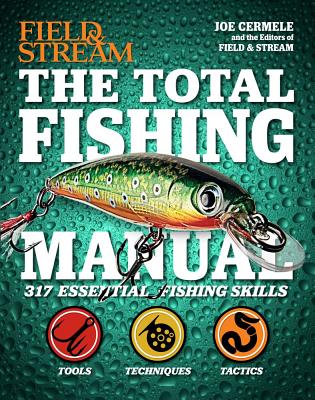 The Total Fishing Manual (Field & Stream): 317 Essential Fishing Skills - Cermele, Joe