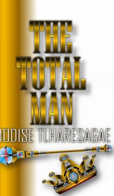 The Total Man - Tlharesagae, Modise