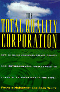 The Total Quality Corporation: How 10 Major Companies Turned Quality... to Competitive Advantage in the 19