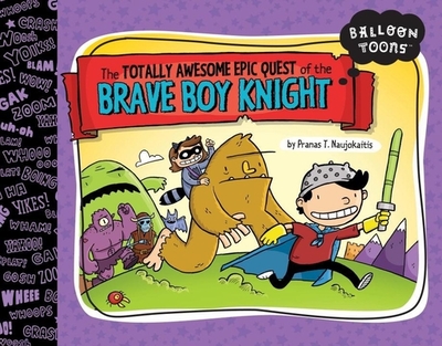 The Totally Awesome Epic Quest of the Brave Boy Knight - 