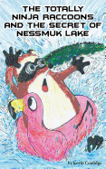 The Totally Ninja Raccoons and the Secret of Nessmuk Lake
