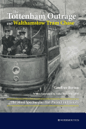 The Tottenham Outrage and Walthamstow Tram Chase: The Most Spectacular Hot Pursuit in History