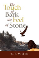 The Touch of Bark, the Feel of Stone - Miller, R I